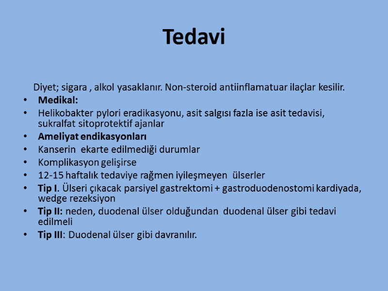 Tedavi      Diyet; sigara , alkol yasaklanır. Non-steroid antiinflamatuar ilaçlar